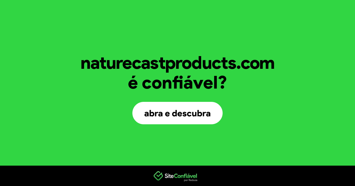 O site naturecastproducts.com é confiável?
