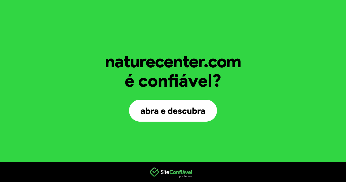 O site naturecenter.com é confiável?