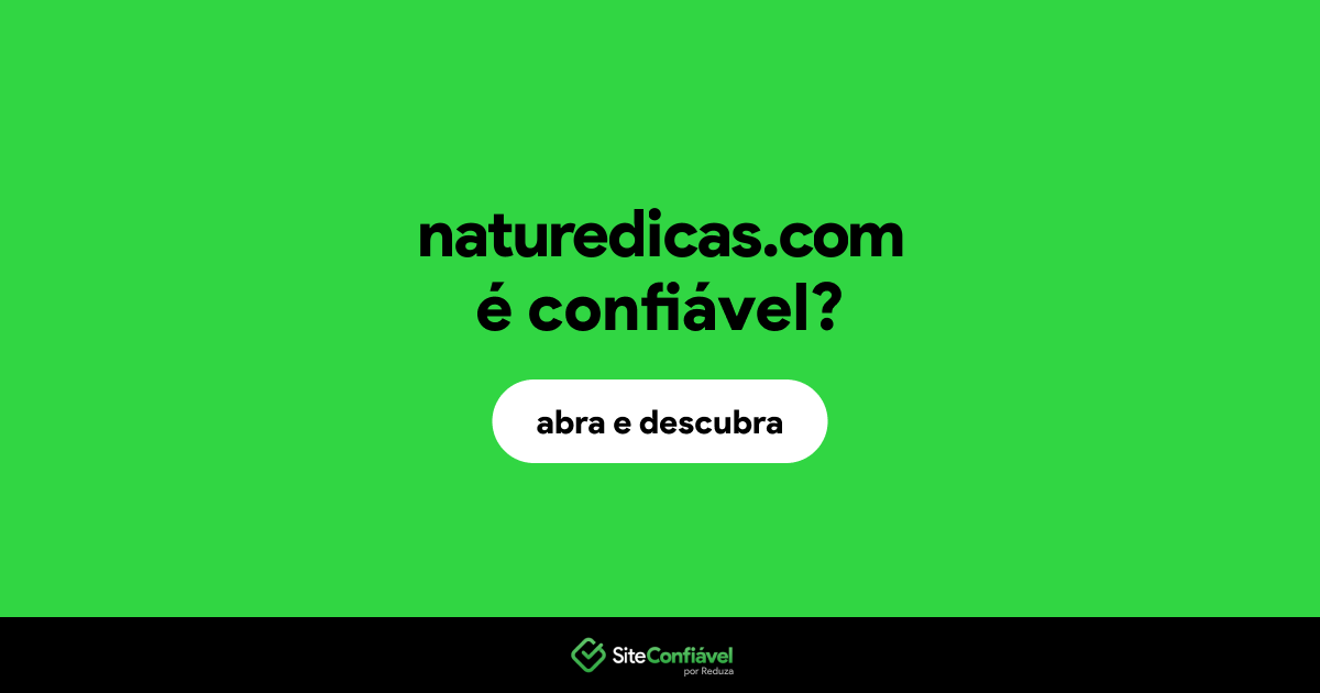 O site naturedicas.com é confiável?