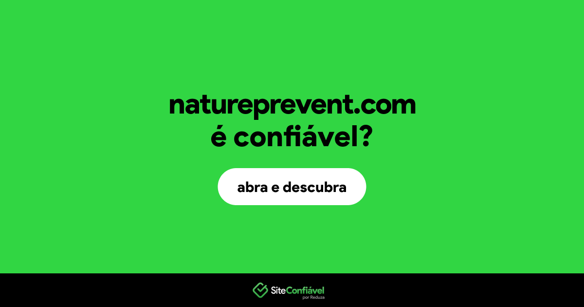 O site natureprevent.com é confiável?