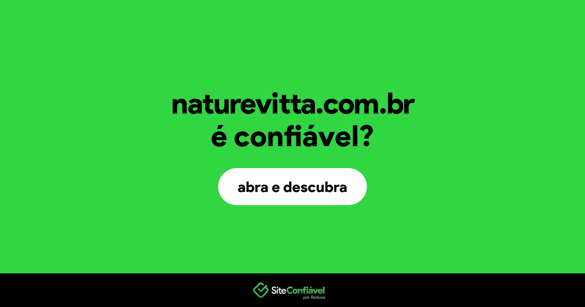 O site naturevitta.com.br é confiável?