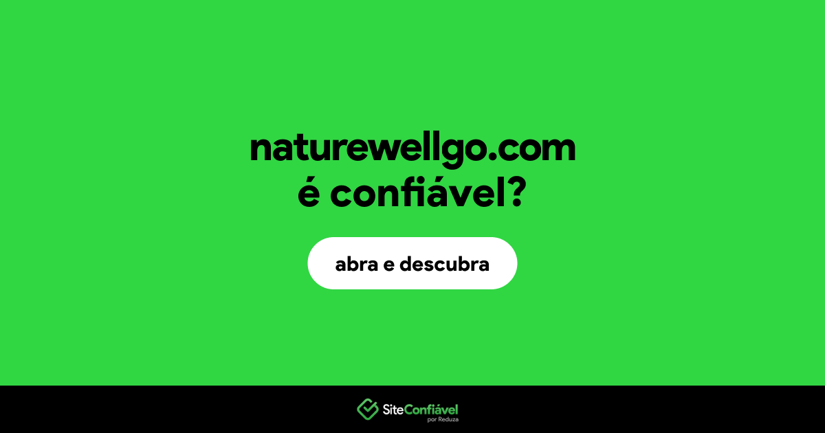 O site naturewellgo.com é confiável?