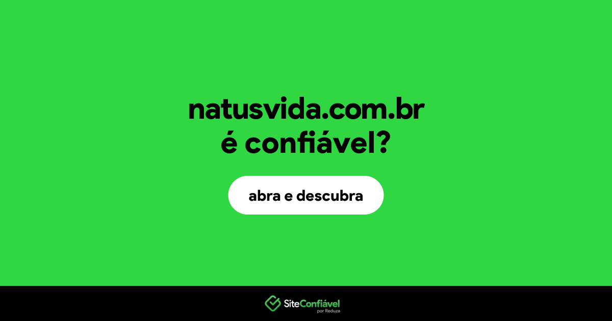 O site natusvida.com.br é confiável?