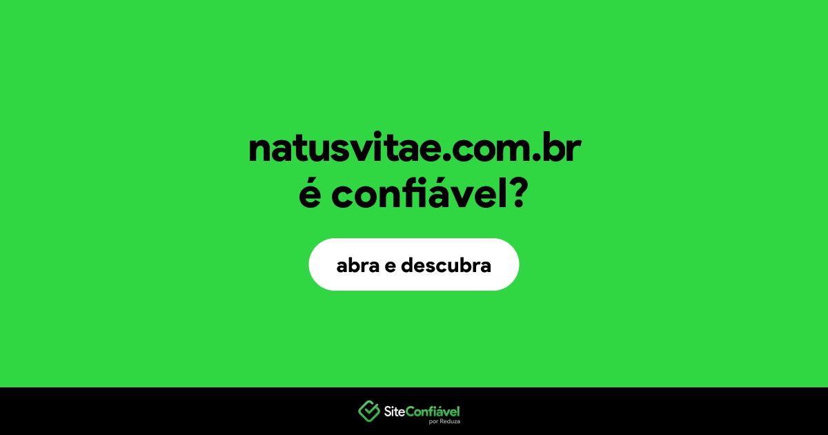 O site natusvitae.com.br é confiável?