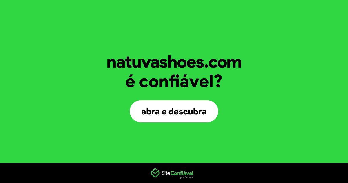 O site natuvashoes.com é confiável?