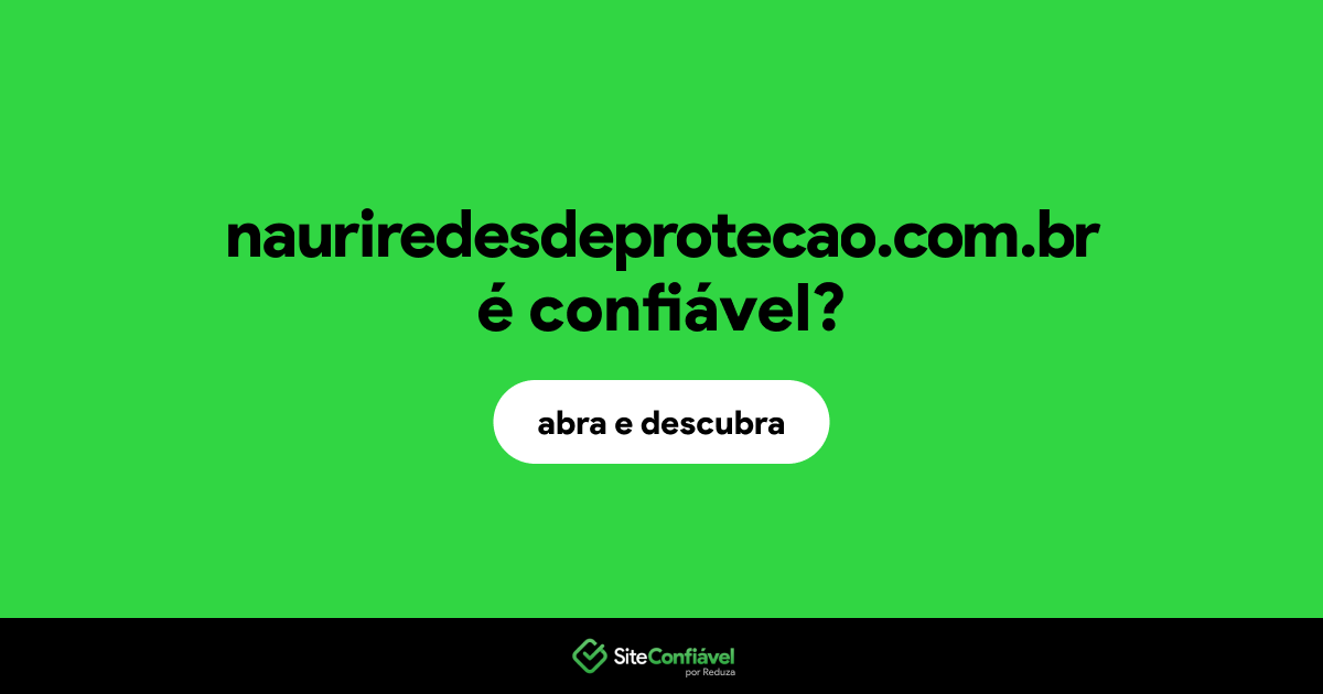 O site nauriredesdeprotecao.com.br é confiável?