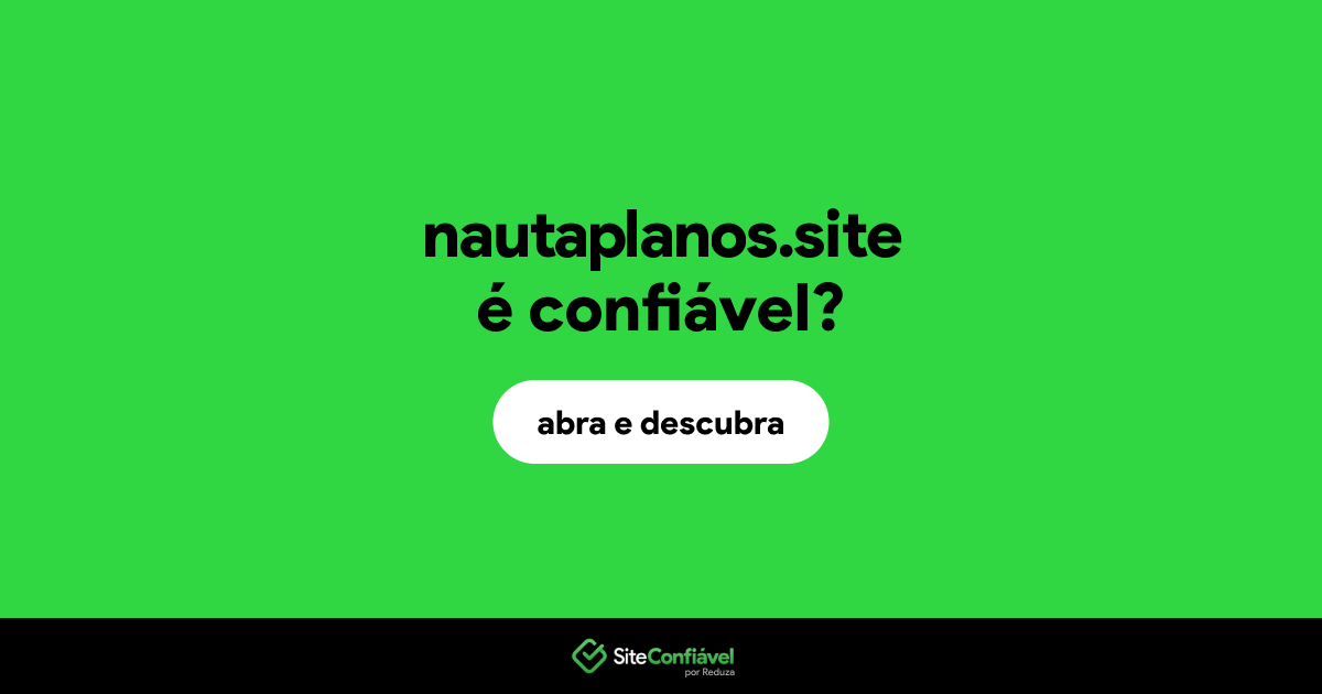 O site nautaplanos.site é confiável?
