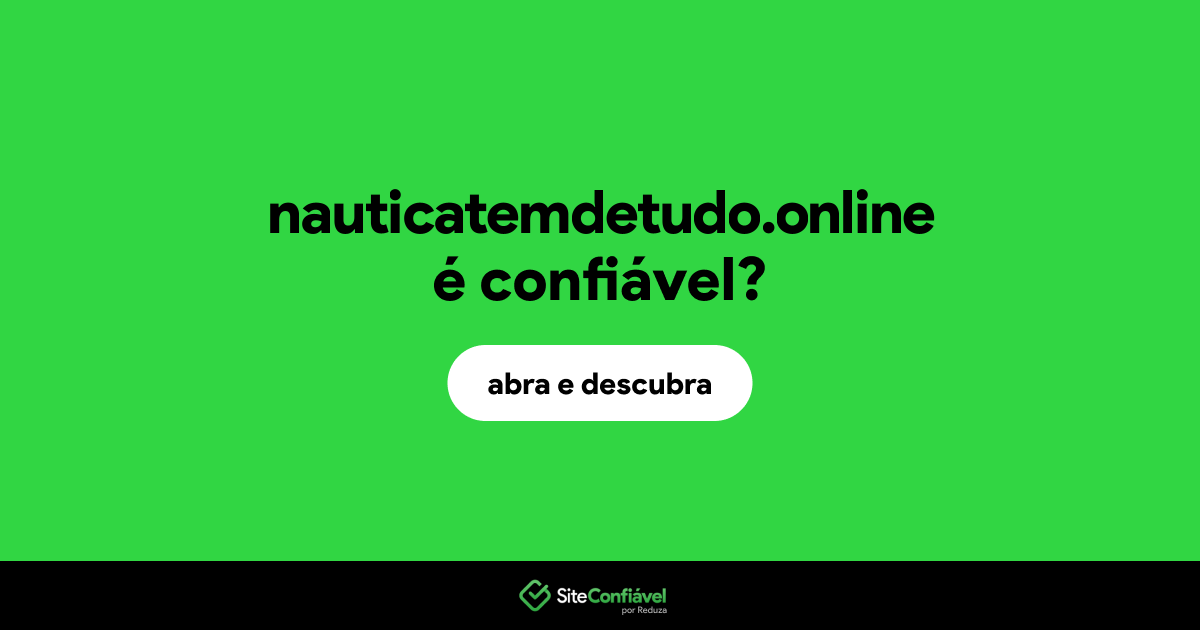 O site nauticatemdetudo.online é confiável?