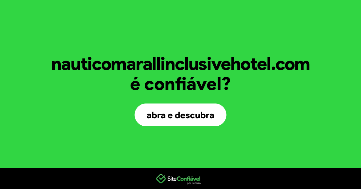 O site nauticomarallinclusivehotel.com é confiável?