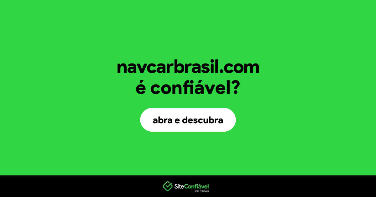 O site navcarbrasil.com é confiável?