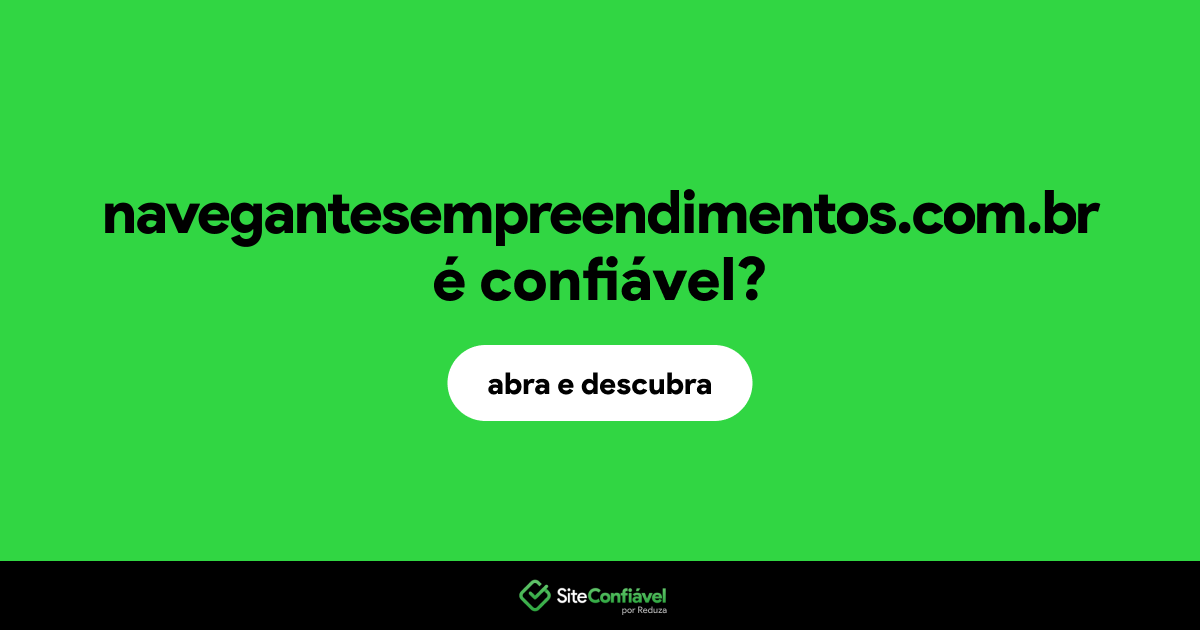 O site navegantesempreendimentos.com.br é confiável?