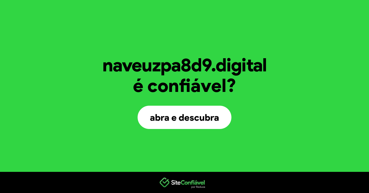 O site naveuzpa8d9.digital é confiável?