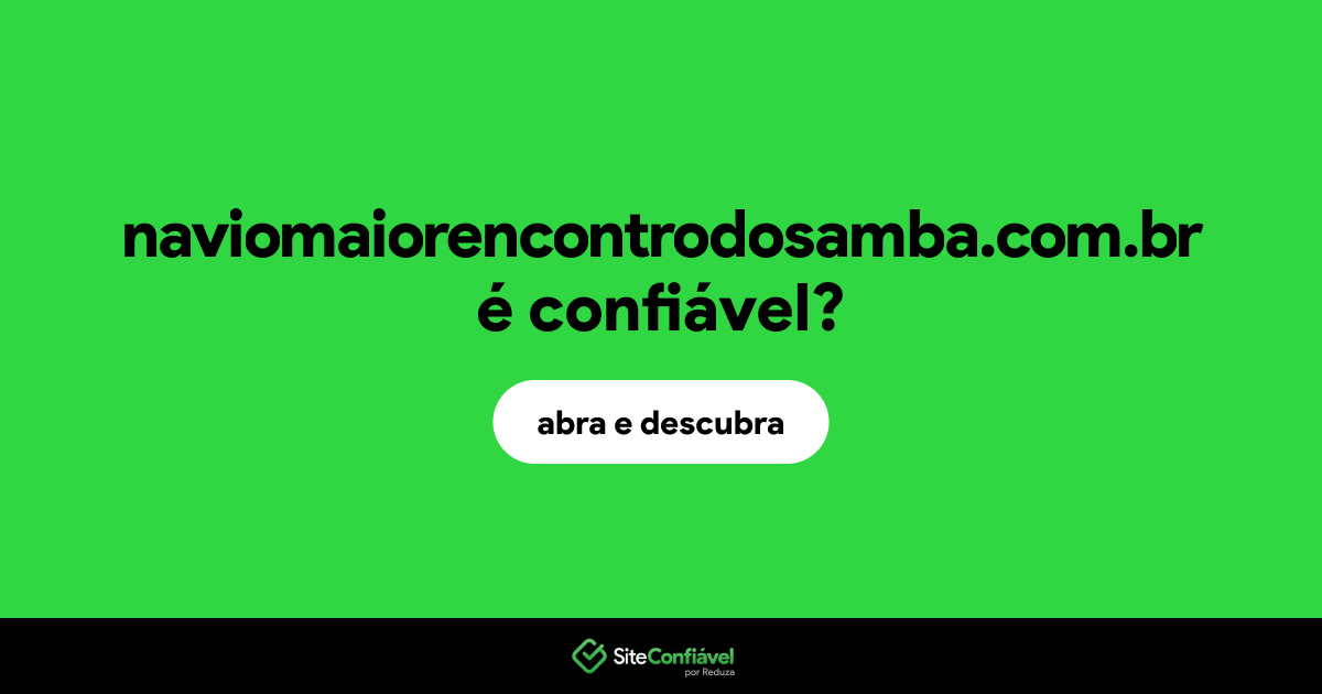 O site naviomaiorencontrodosamba.com.br é confiável?