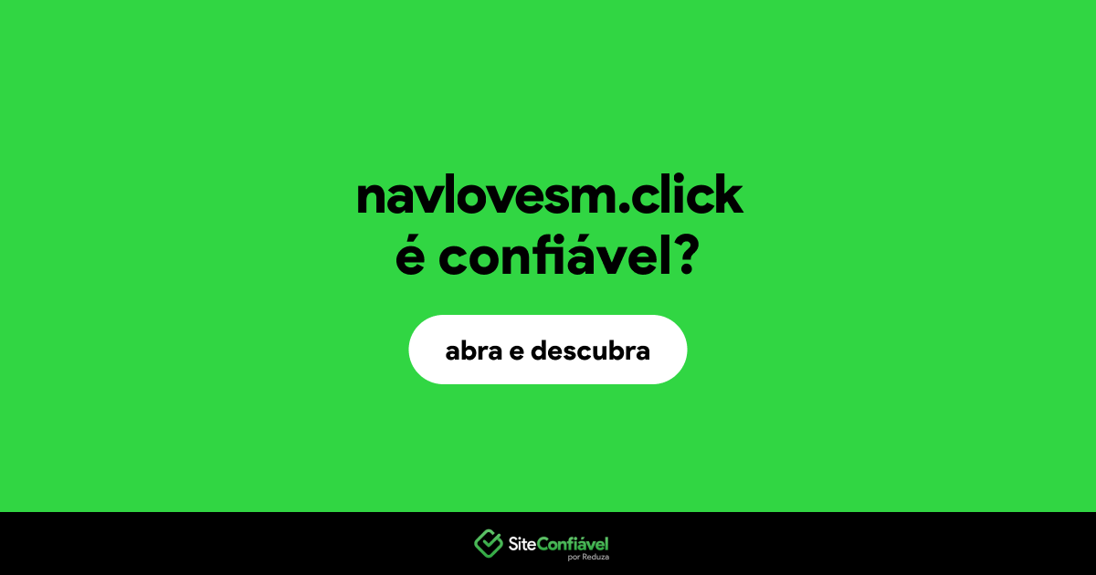 O site navlovesm.click é confiável?