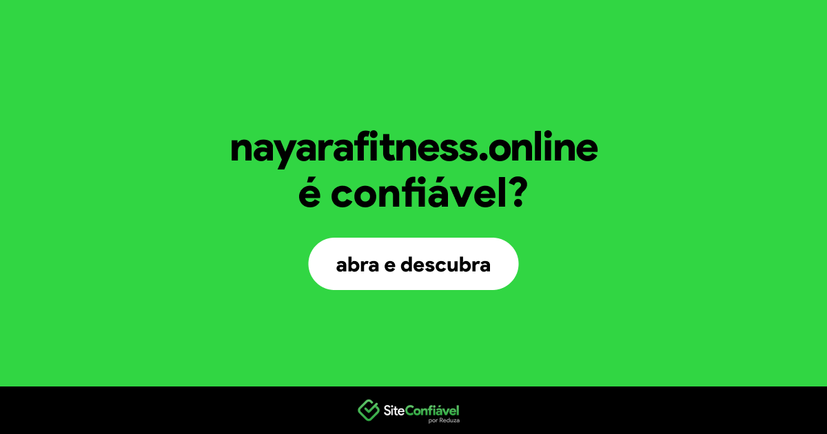 O site nayarafitness.online é confiável?