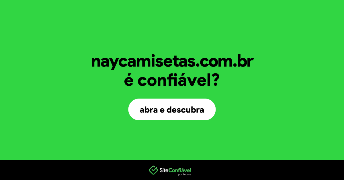 O site naycamisetas.com.br é confiável?