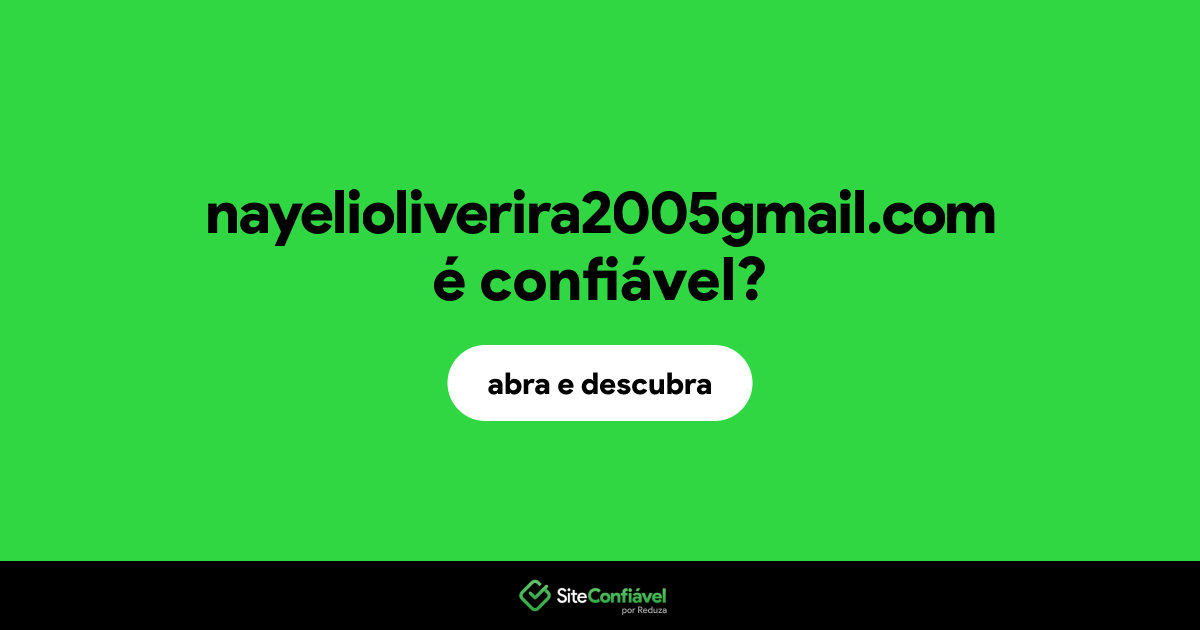 O site nayelioliverira2005gmail.com é confiável?