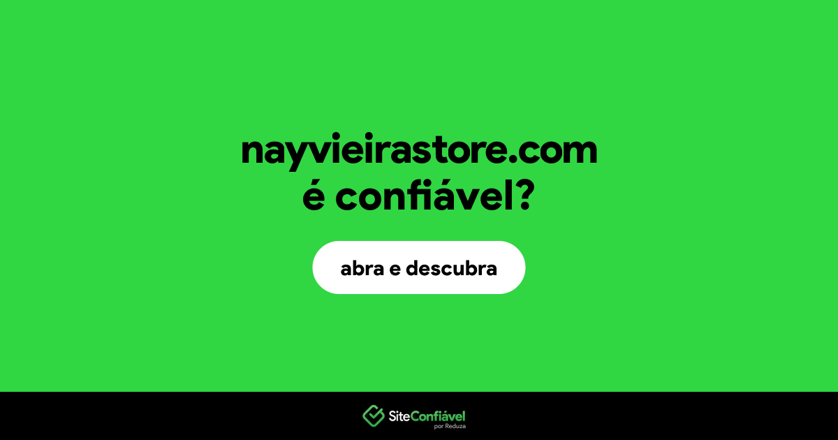 O site nayvieirastore.com é confiável?