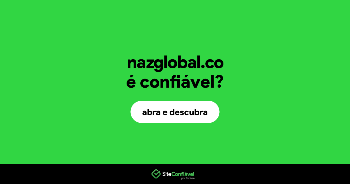 O site nazglobal.co é confiável?