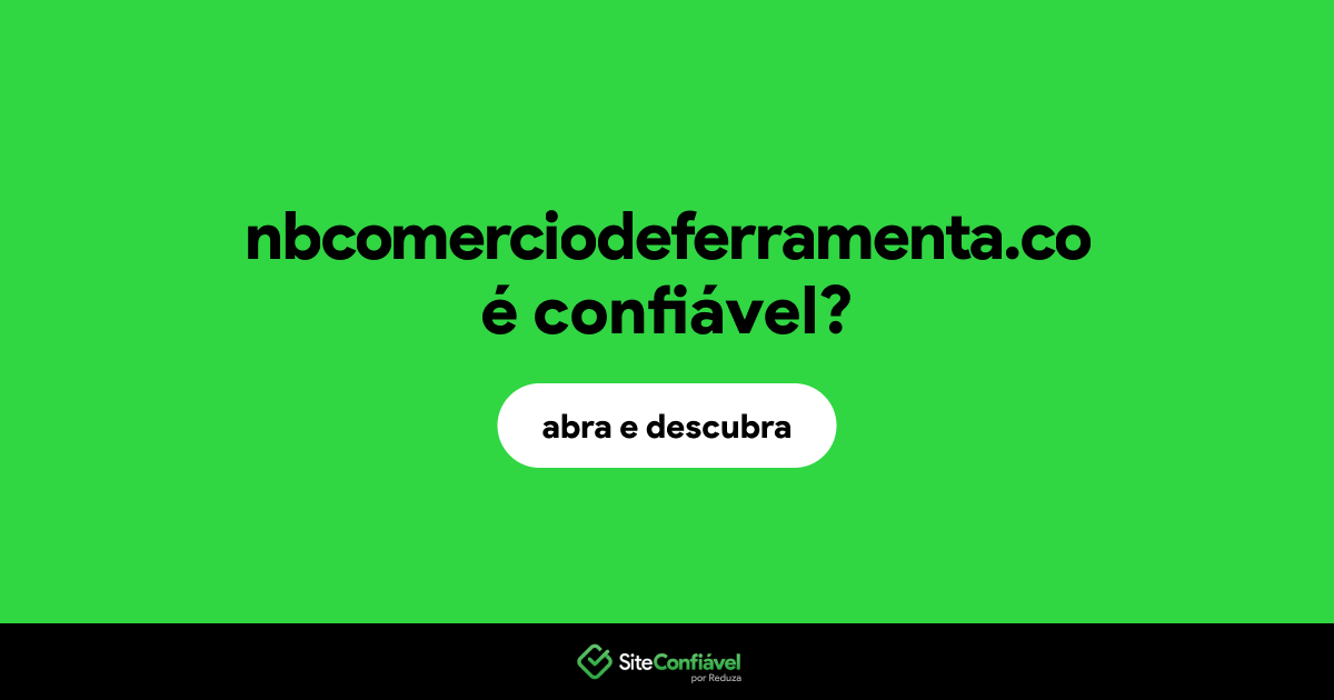 O site nbcomerciodeferramenta.co é confiável?