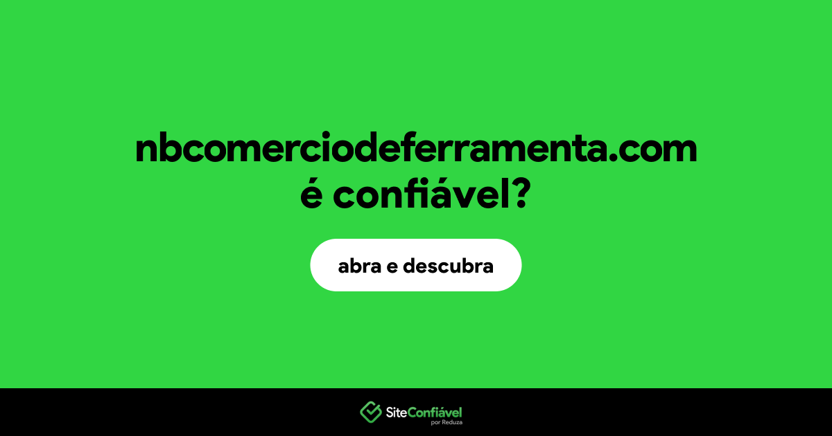 O site nbcomerciodeferramenta.com é confiável?