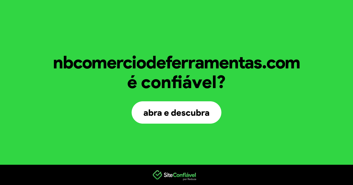 O site nbcomerciodeferramentas.com é confiável?