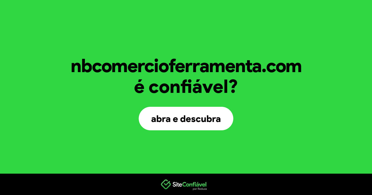 O site nbcomercioferramenta.com é confiável?