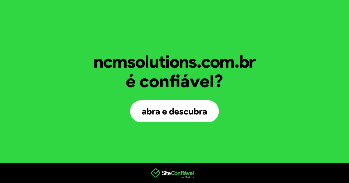 O site ncmsolutions.com.br é confiável?