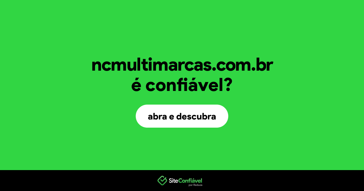 O site ncmultimarcas.com.br é confiável?