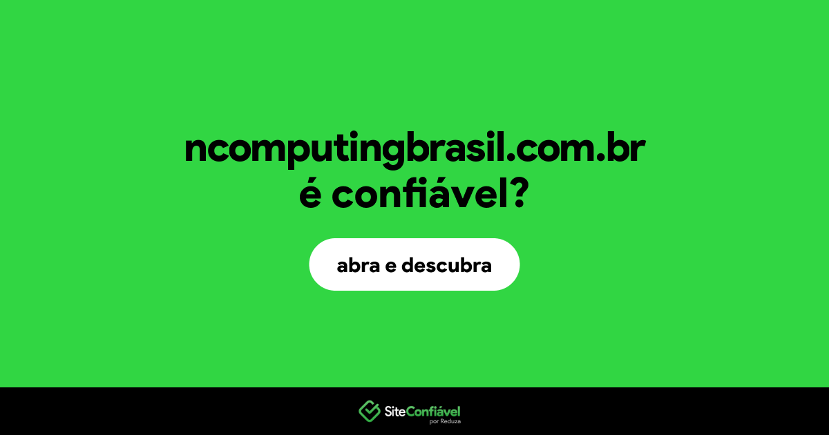 O site ncomputingbrasil.com.br é confiável?