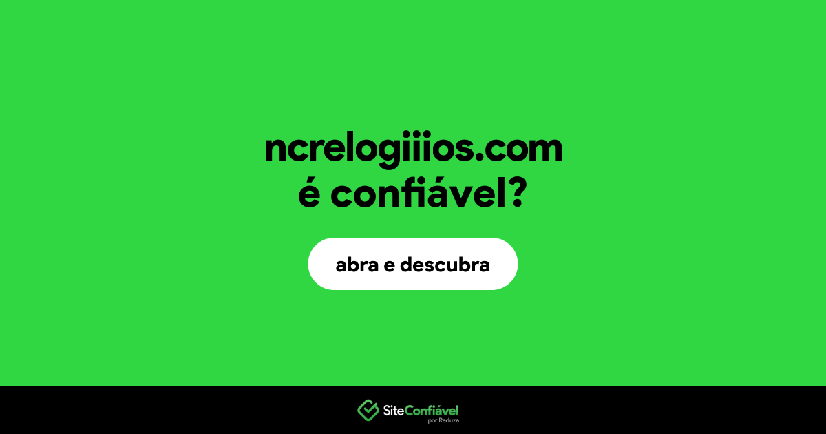 O site ncrelogiiios.com é confiável?