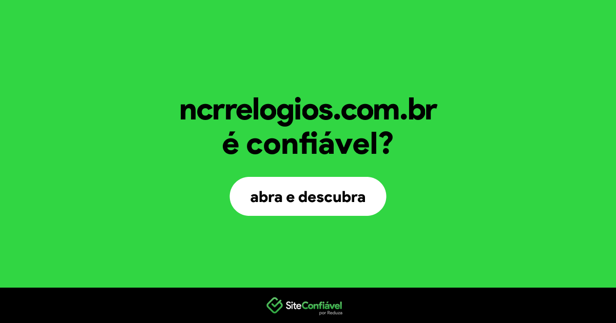 O site ncrrelogios.com.br é confiável?