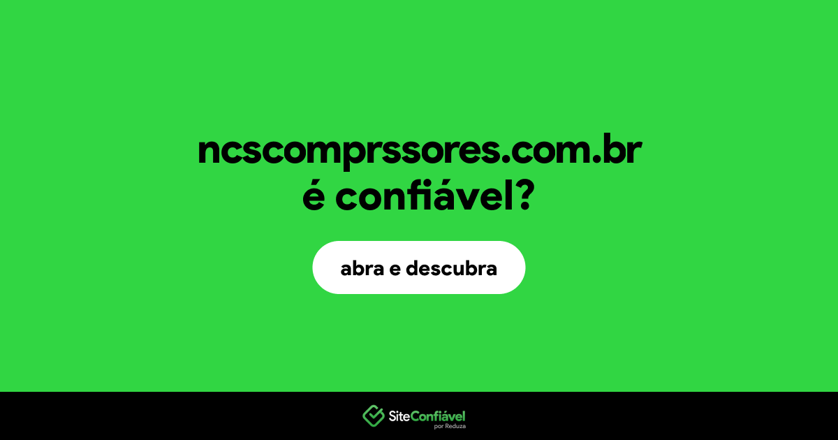 O site ncscomprssores.com.br é confiável?