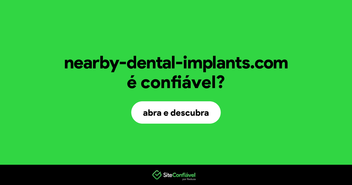 O site nearby-dental-implants.com é confiável?