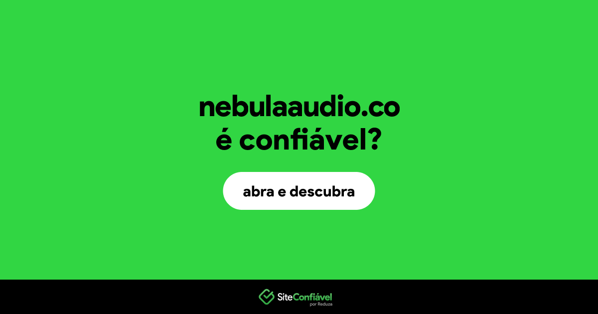 O site nebulaaudio.co é confiável?