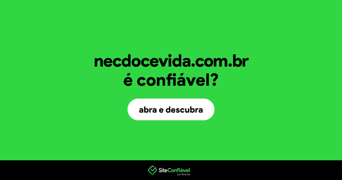 O site necdocevida.com.br é confiável?