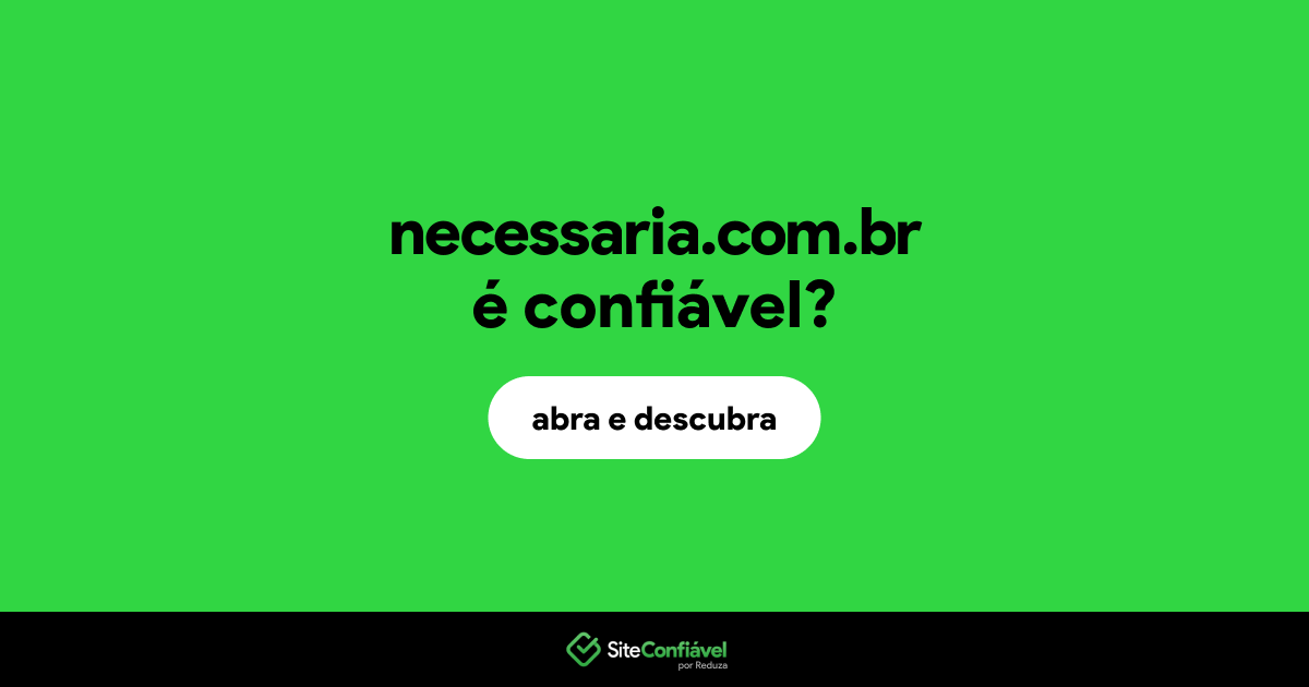 O site necessaria.com.br é confiável?