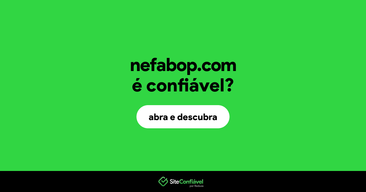 O site nefabop.com é confiável?