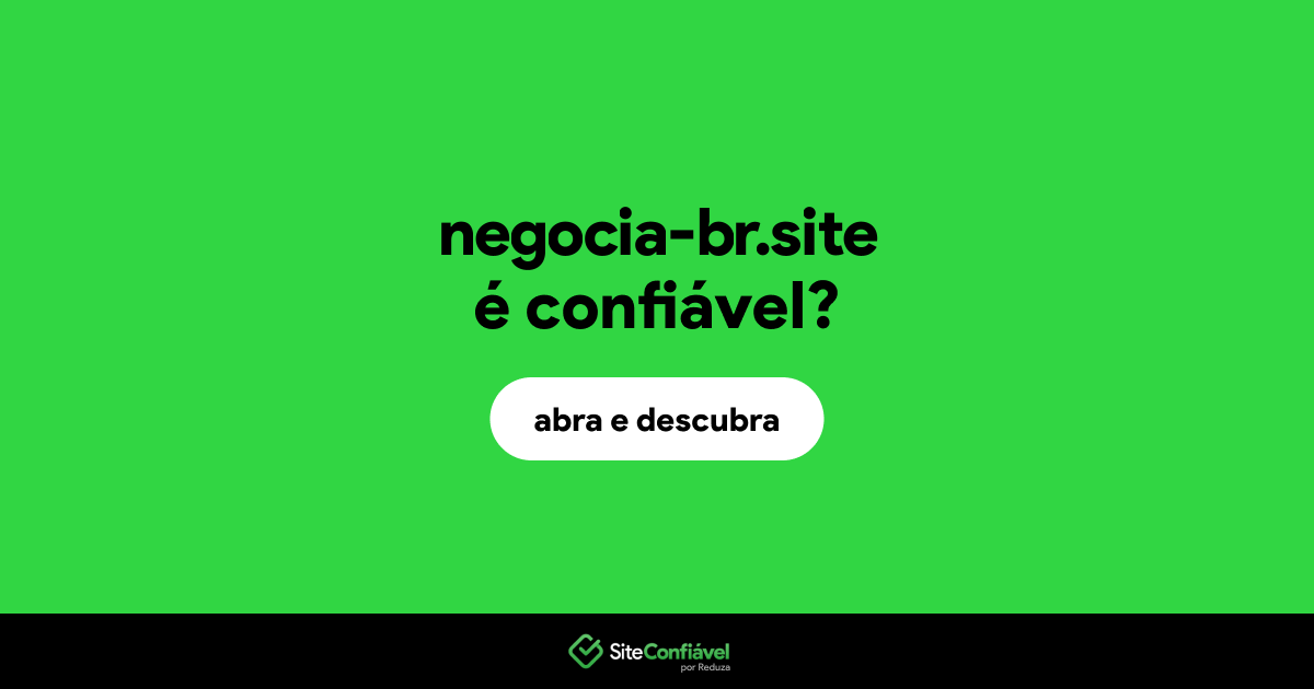 O site negocia-br.site é confiável?