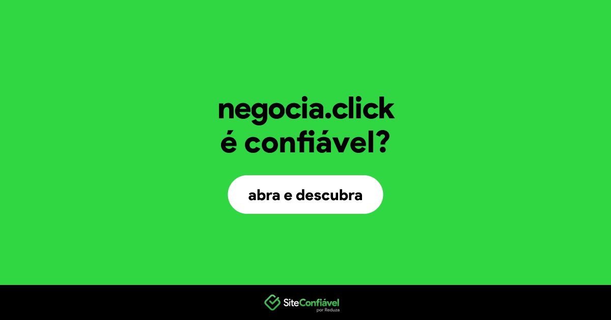 O site negocia.click é confiável?
