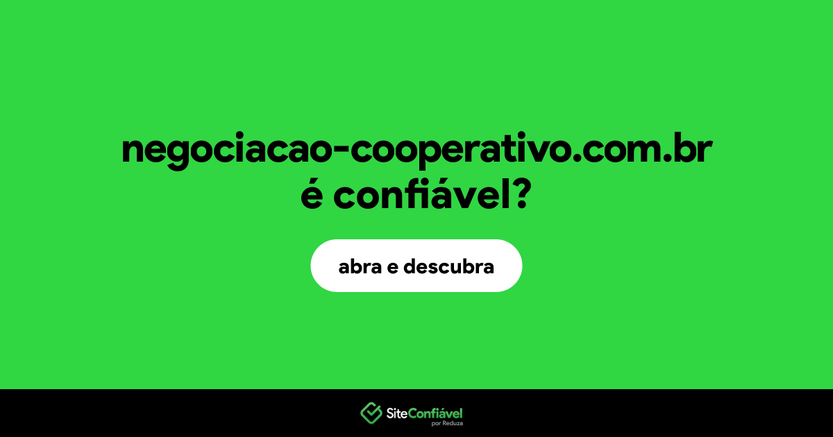 O site negociacao-cooperativo.com.br é confiável?
