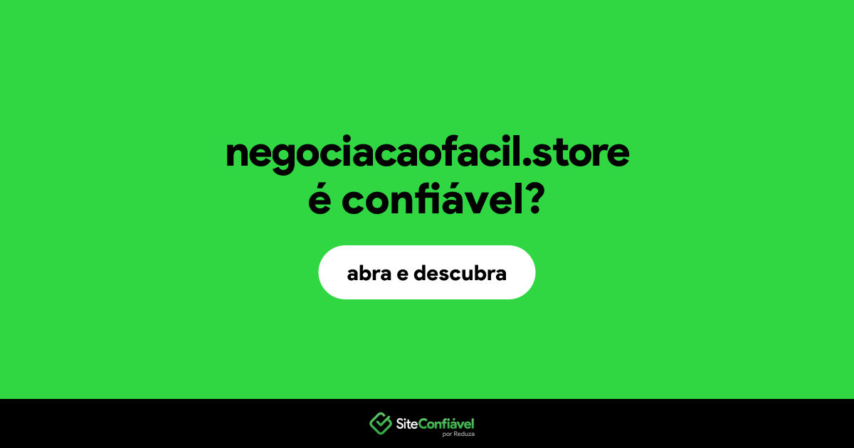 O site negociacaofacil.store é confiável?