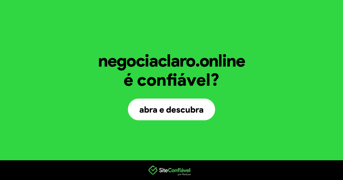 O site negociaclaro.online é confiável?