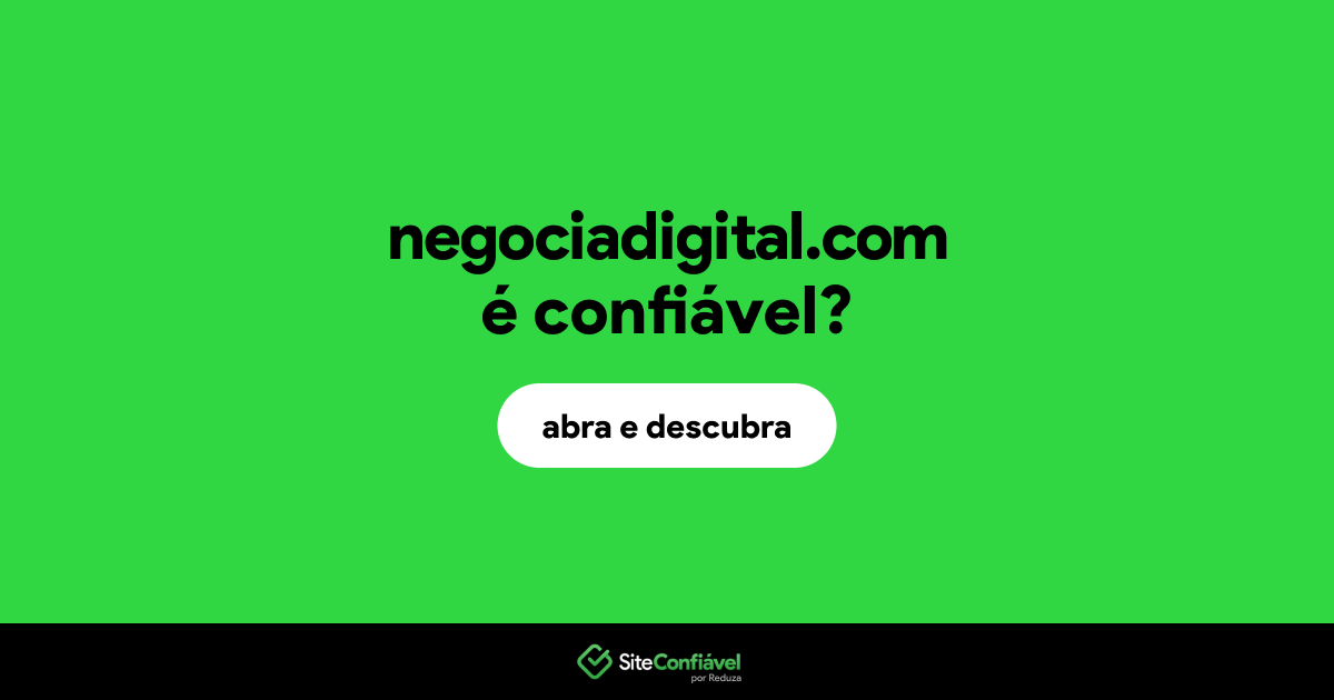 O site negociadigital.com é confiável?