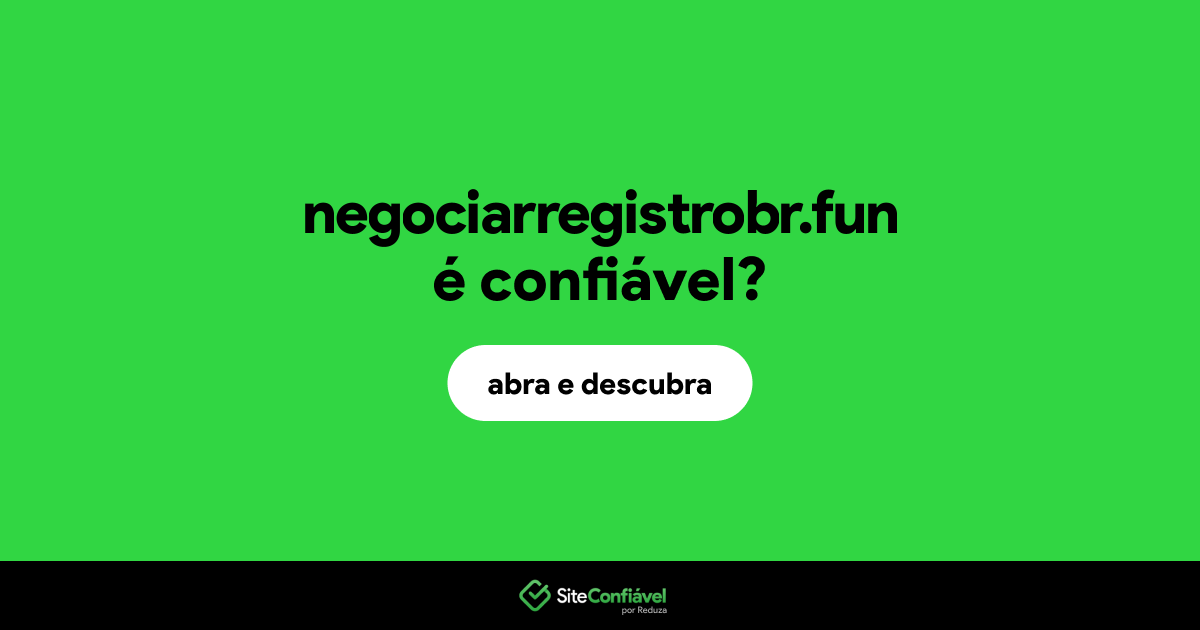 O site negociarregistrobr.fun é confiável?