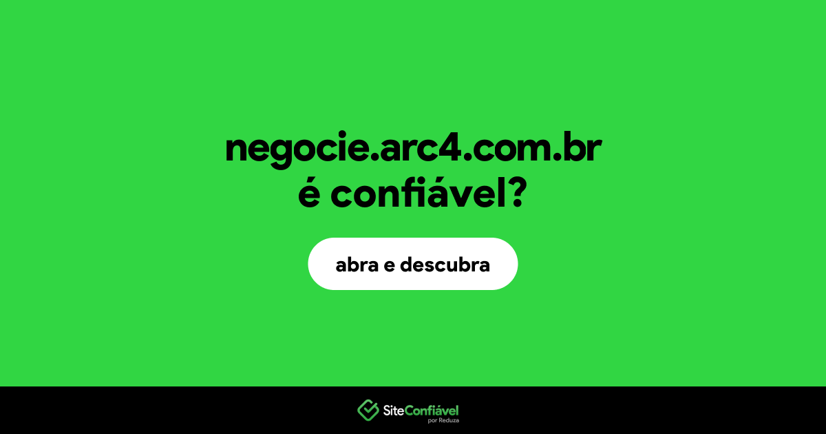 O site negocie.arc4.com.br é confiável?