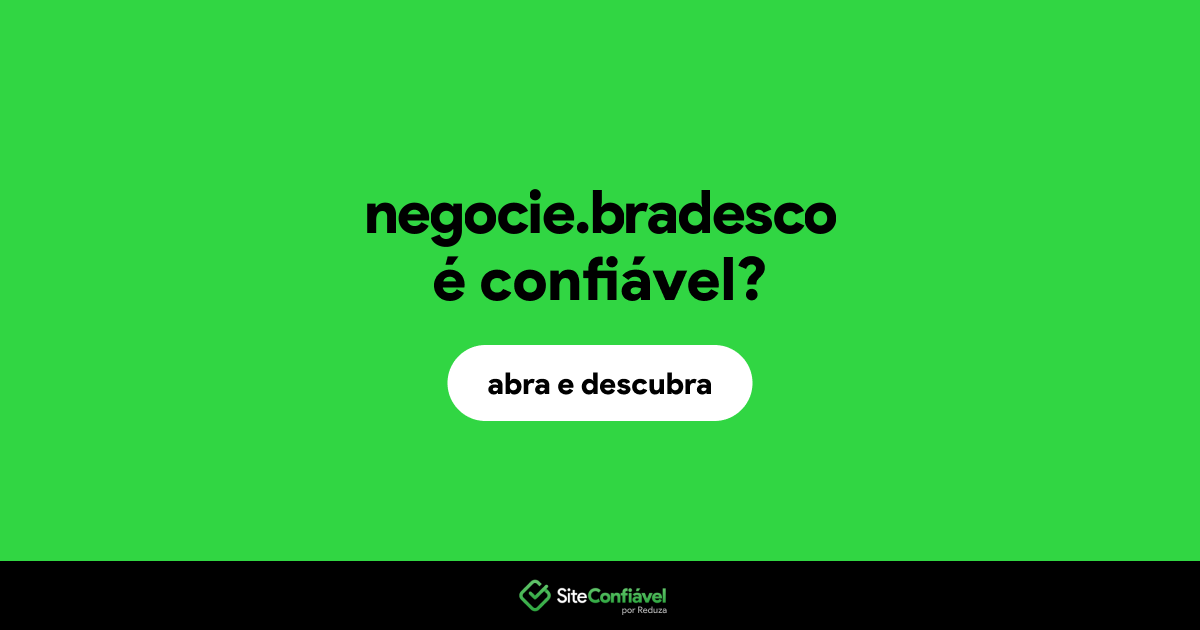 O site negocie.bradesco é confiável?