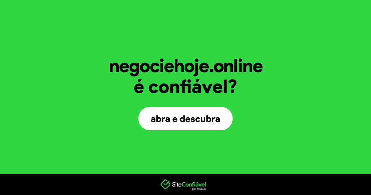 O site negociehoje.online é confiável?