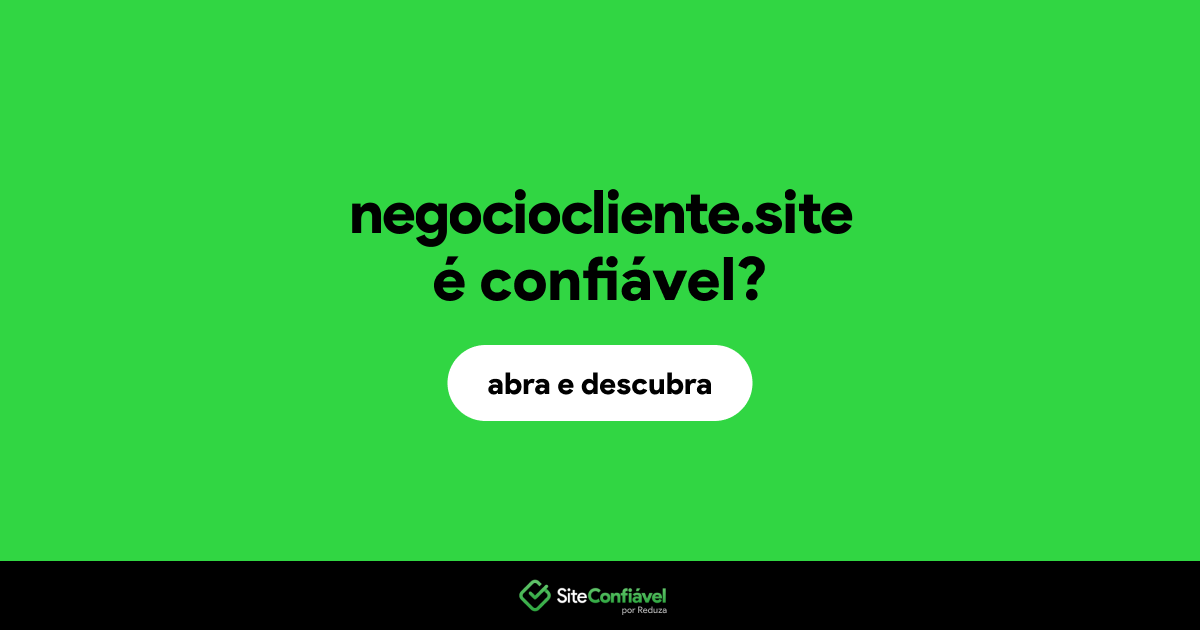 O site negociocliente.site é confiável?