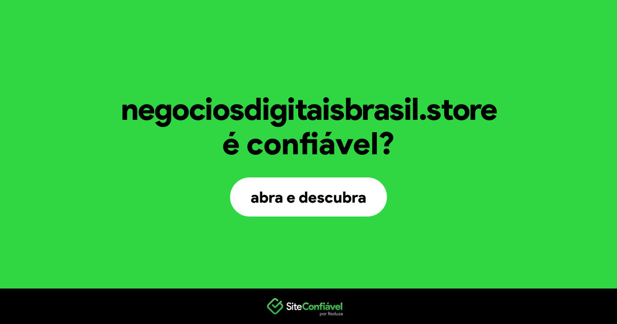 O site negociosdigitaisbrasil.store é confiável?